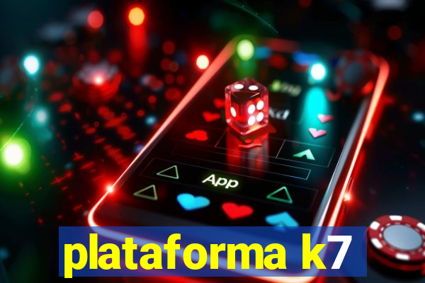 plataforma k7